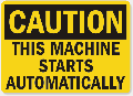 Caution This Machine Starts Automatically Sign